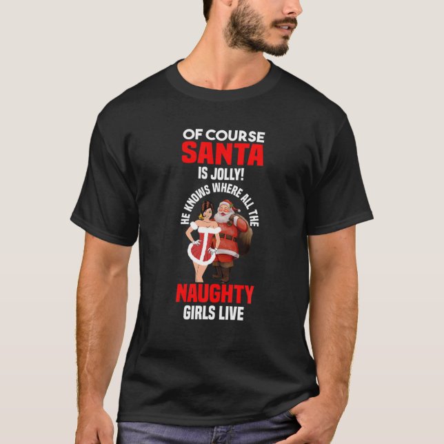 Jolly Santa Naughty Dirty Adult Weihnachtsgeschenk T-Shirt (Vorderseite)