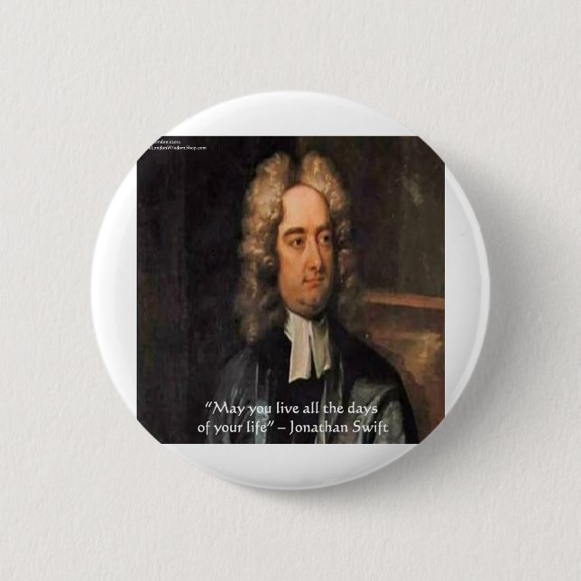 Jonathan Swift Live Life Spaß Zitat Button (Vorderseite)