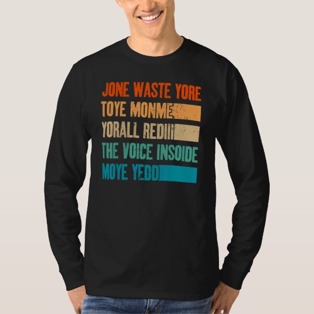 Jone Waste Yore Toye Monme Jone Verschwendet Ihre  T-Shirt (Vorderseite)