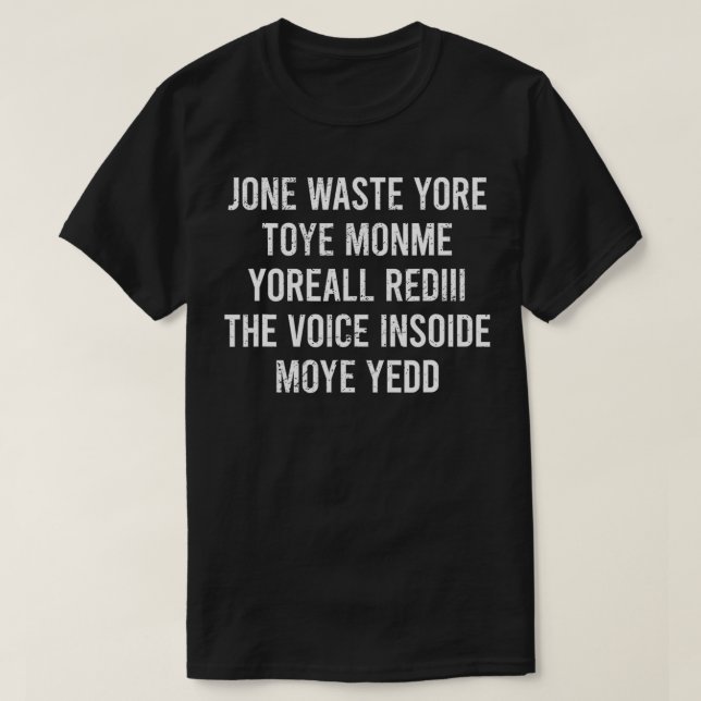 Jone Waste Yore Toye Monme Jone Verschwendet Ihre  T-Shirt (Design vorne)
