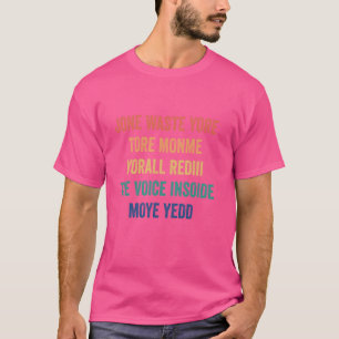 Jone Waste Yore Toye Monme Yorall Rediii Voice Ins T-Shirt