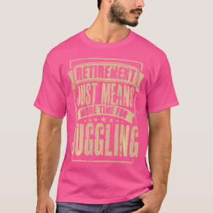 Jongleur Jonglieren Zirkuspersonal Pensioniert Ruh T-Shirt