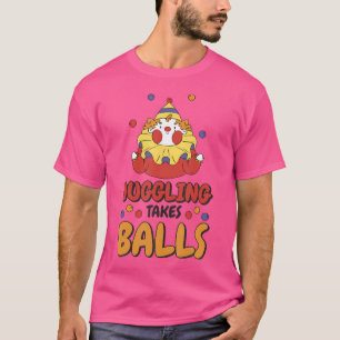Jonglieren braucht Bälle Jonglierliebhaber Zirkus T-Shirt
