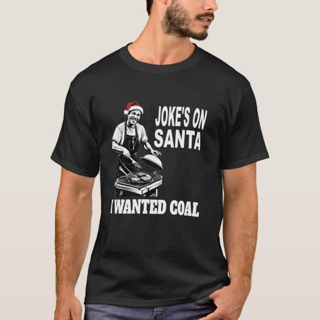 Jos On Santa I Gewollt Kohle GRILLEN Grillen Funny T-Shirt (Vorderseite)