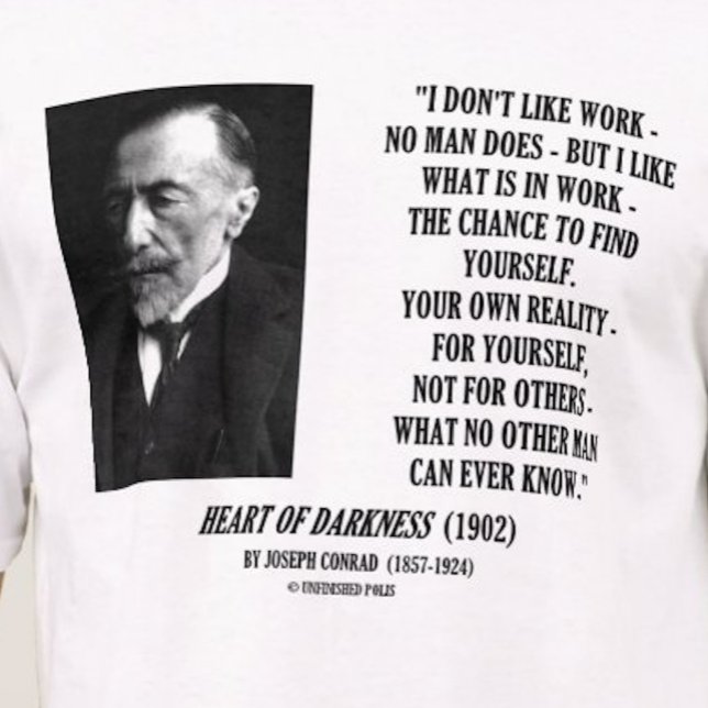 Joseph Conrad Work Chance Ihre eigene Realität Zit T-Shirt (If you like finding yourself in your work, you'll enjoy this Joseph Conrad quote tee.)