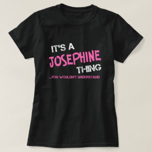 Josephine, was man T - Shirt nicht verstehen würde