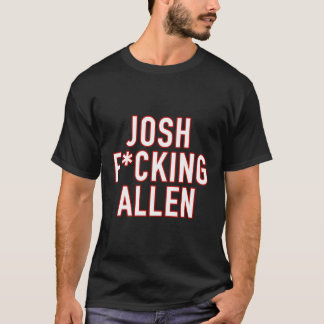 Josh Fcking Allen Buffalo Football Josh Allen T-Shirt