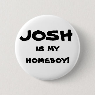 "Josh ist mein Homeboy!" Flair-Knopf Button