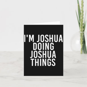 Joshua macht Joshua-Dinge-Shirt Lustiges Geschenk Karte