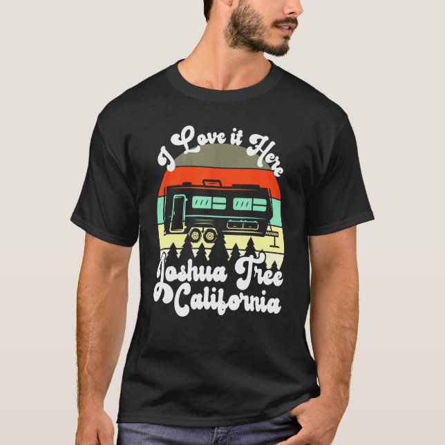 Joshua Tree California I Liebe It Here Camping Tra T-Shirt (Vorderseite)