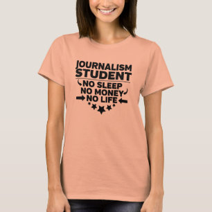 Journalismus Uni Student kein Leben oder Geld T-Shirt