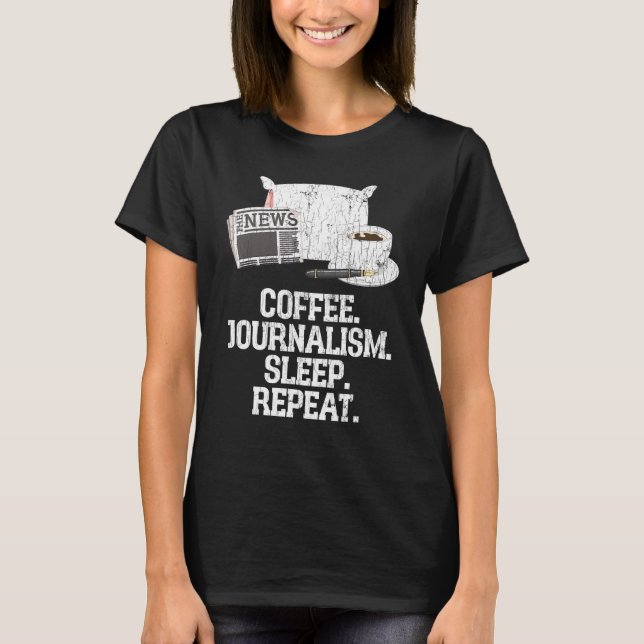 Journalist Coffee Journalism Sleep Repeat Graphic T-Shirt (Vorderseite)