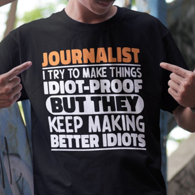 Journalist Ich versuche Dinge zu Lustigen Sprüchen T-Shirt (Von Creator hochgeladen)