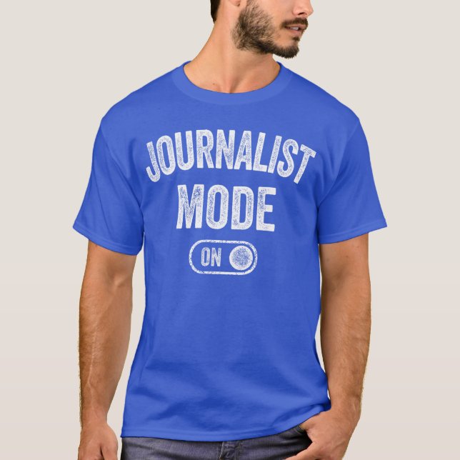 Journalist Mode On Funny Journalism Gift Reporter  T-Shirt (Vorderseite)