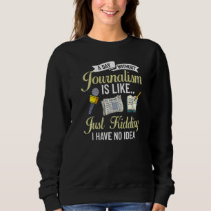Journalist schreibt Journalismus Reporter Medien N Sweatshirt