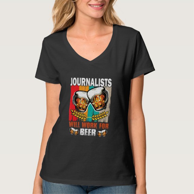 Journalists will work for Beer  Journalist T-Shirt (Vorderseite)