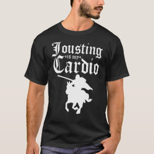 Jousting ist mein Cardio Renaissance Festival Ritt T-Shirt