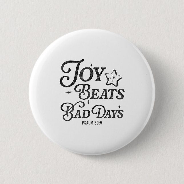 Joy Beats Bad Days Psalm 30_5 Uplifting Christian  Button (Vorderseite)