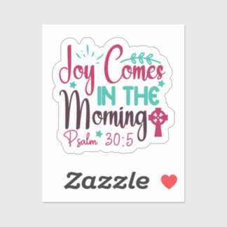Joy Comes in the Morning Psalm 30:5 Aufkleber