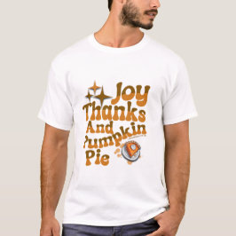 Joy, Danke und Pumpkin Pie - 1 Thessaloniker 5:1 T-Shirt