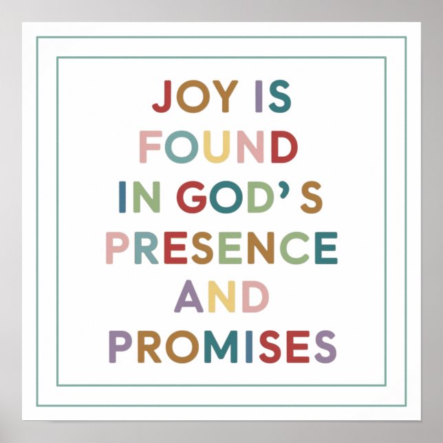 Joy is Found in God's Presence and Promises Poster (Vorne)