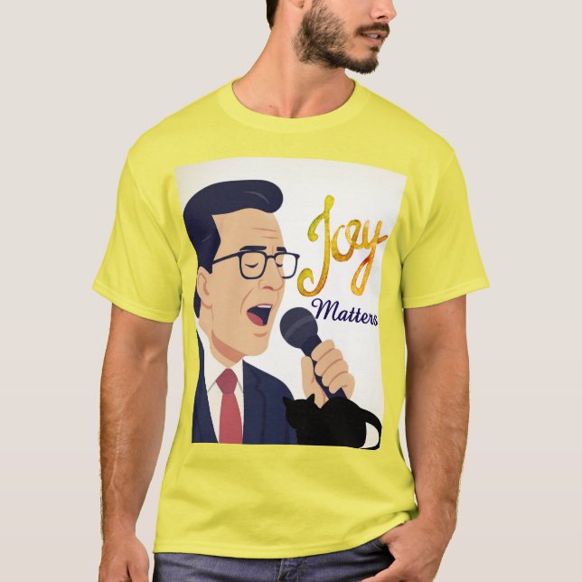 Joy Matters Stephen Colbert Singing Meme T-Shirt (Vorderseite)