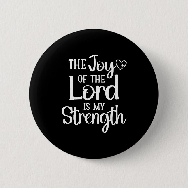 Joy Of The Lord Is My Strength  Button (Vorderseite)