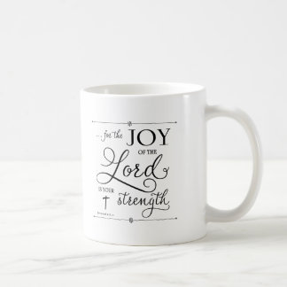 Joy of the Lord - Nehemiah 8:10 Tasse