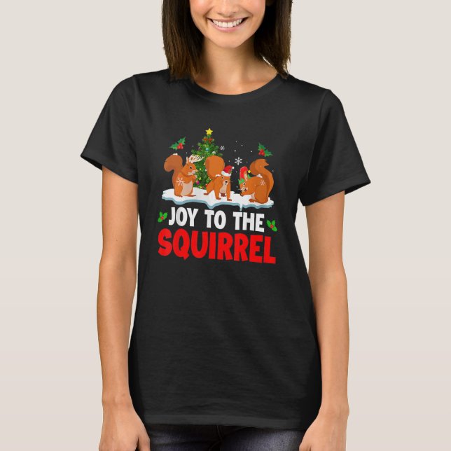 Joy To The Squirrel Christmas Santa Elf Reindeer S T-Shirt (Vorderseite)