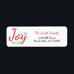 Joy to the World Christmas Address Label<br><div class="desc">Nehmen Sie Ihre Weihnachtskuverts mit dieser Freude an den Weihnachtsadressen der Welt. Passen Sie Ihren Namen und Ihre Adresse an. Es enthält 'Joy to the World' in einem roten und grünen Schriftart,  der dem Schriftart für Ihren Namen entspricht.</div>