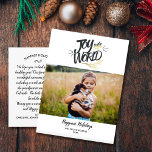 Joy To the World Christmas Holiday Modern Postkarte<br><div class="desc">Spread joyous holiday cheer with this postcard featuring your horizontal foto accented with hand lettered "Joy to the World" text The backside feys space for a typed holiday note or delete and leave space to handwrite one. Also add your return address. Fun and modern yet simple and festive - perfect...</div>