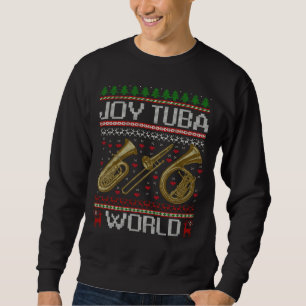 Joy Tuba World Music Lover Ugly Tuba Christmas Sweatshirt