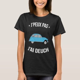 J'peux pas j'ai Deuch Les Mühlen entschuldigt Spaß T-Shirt