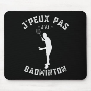 J'peux Pas J'ai Dminton Spaß für Spieler und Ama Mousepad