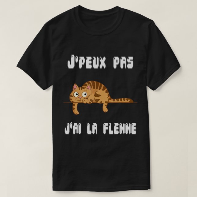 J'Peux Pas J'ai La Flemme Spaß Gift Sarcasm T-Shi T-Shirt (Design vorne)