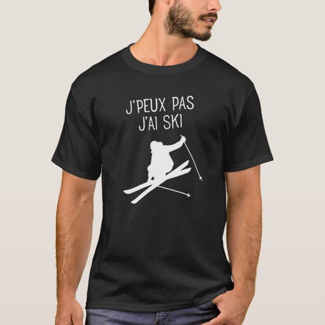 J'peux Pas J'ai Ski Snow Ski Sport Spaß T-Shirt (Vorderseite)