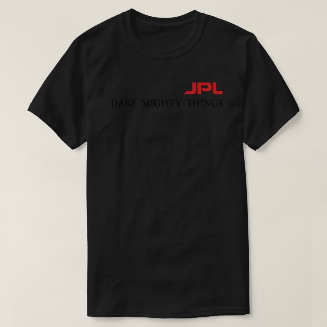 JPL, wage Mächtige Dinge. T-Shirt (Design vorne)