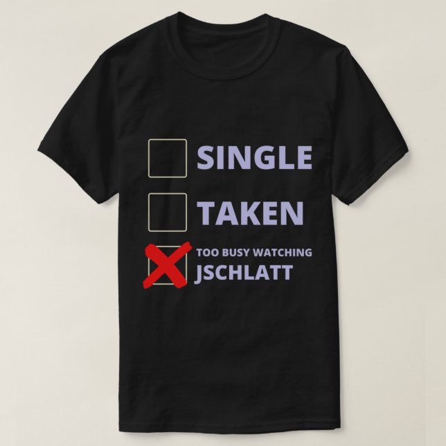 Jschlatt Funny Single Taken   T-Shirt (Design vorne)