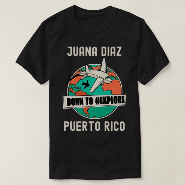 Juana Diaz Puerto Rico Geboren zu Eplore Travel Lo T-Shirt (Design vorne)