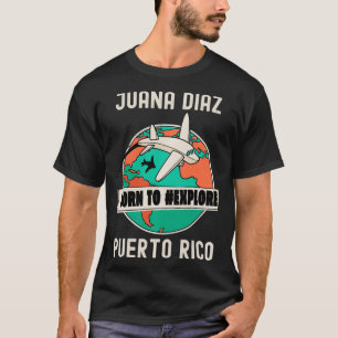Juana Diaz Puerto Rico Geboren zu Eplore Travel Lo T-Shirt