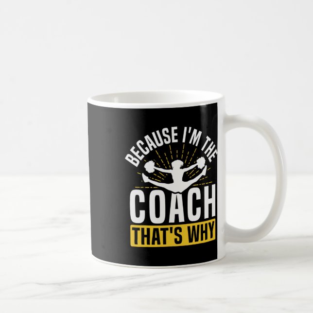 Jubel Cheerleading-Trainer Weil ich der Coach Tha  Kaffeetasse (Rechts)