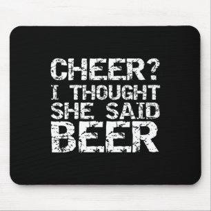 Jubel Ich dachte, sie sagte Bier Lustiges Jubel-Va Mousepad