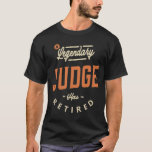 Judge Funny Job Title Profession Birthday Worker  T-Shirt<br><div class="desc">This product that says, A Lengendary Judge Has Retired is a perfect for womens or mens, students, recent graduates or professionals already working in their chosen career. Judge design idea, Great present for co-workers, boss, grandparents, parents, friends or relatives that has this job, occupation, profession or employment. Judge job title,...</div>