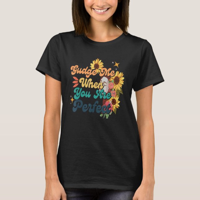 Judge me when you are perfect Cool Retro Groovy 70 T-Shirt (Vorderseite)