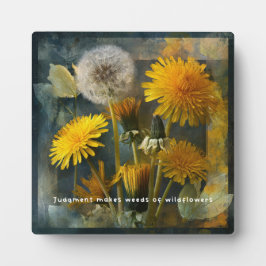 Judgment Makes Weeds of Wildflowers Quote Art Fotoplatte