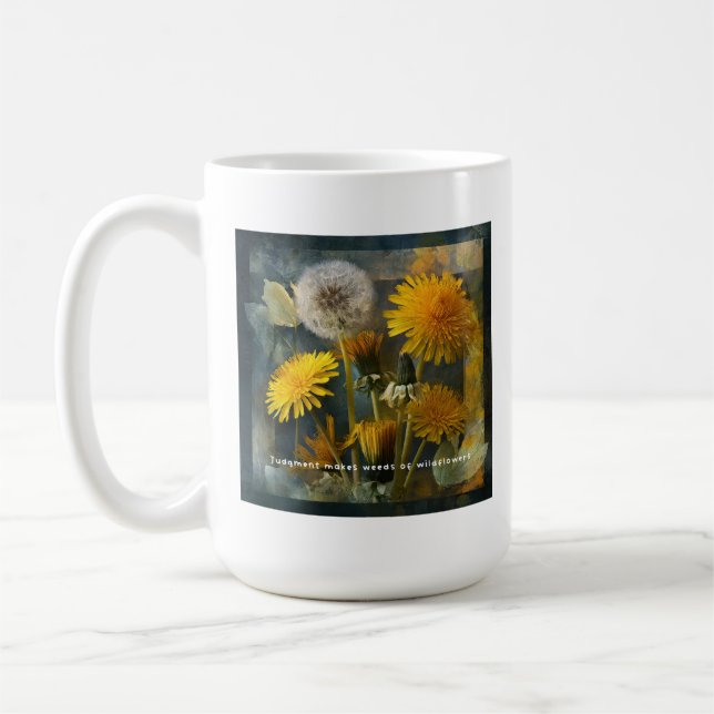 Judgment Makes Weeds of Wildflowers Quote Art Kaffeetasse (Links)