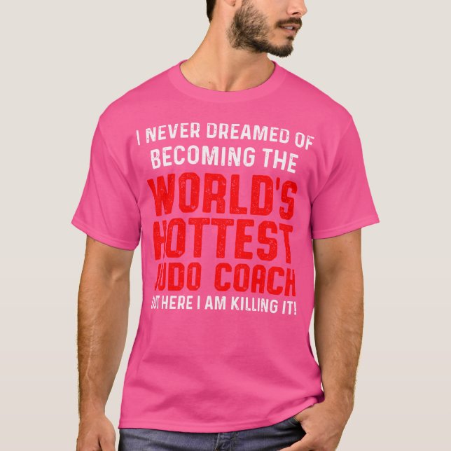 Judo Coach Dreamed Player Team Instructor T-Shirt (Vorderseite)