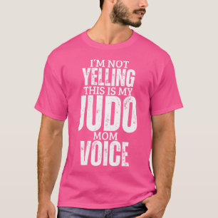 Judo Mama Voice Funny Women Mutter Judo T-Shirt