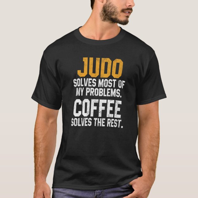Judo Solves My Problems Coffee  Judoka Jujitsu Mar T-Shirt (Vorderseite)