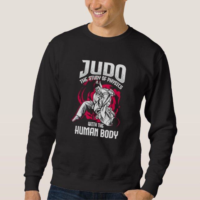 Judo The Study Of Physics With The Body Judo Sweatshirt (Vorderseite)